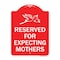 Signmission Designer Series Reserved for Expecting Mothers, Red & White Alum Sign, 24" L, 18" H, RW-1824-23198 A-DES-RW-1824-23198 - alternate 1